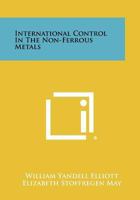 International Control In The Non-Ferrous Metals 1258353032 Book Cover