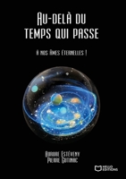 Au-delà du temps qui passe: à nos âmes éternelles (French Edition) 2384621777 Book Cover