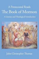 A Pentecostal Reads the Book of Mormon: A Literary and Theological Introduction 1935931555 Book Cover