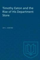 Timothy Eaton and the Rise of His Department Store 0802027202 Book Cover