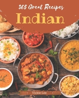 365 Great Indian Recipes: The Best Indian Cookbook that Delights Your Taste Buds B08FP5V2CR Book Cover