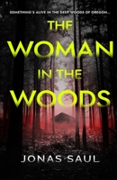 The Woman in the Woods: A Dark Psychological Thriller 1927404851 Book Cover