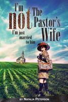 I'm Not The Pastor's Wife 1492766836 Book Cover