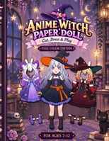 Anime Witch Paper Doll: Anime Witch Paper Doll: Cut, Dress & Play - 1 Anime Doll, 10 Witch Outfits & 10 Magic Brooms Dress-Up Paper Doll Book for Kids Ages 7-12 6259707657 Book Cover