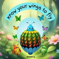 "Know your wings to fly".: “A Tale of Dreams Taking Flight”. B0FQ9SX3NH Book Cover