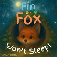 Fin the Fox Won’t Sleep! B0FBG95696 Book Cover