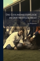 Die Gesundheitspflege In Der Mittelschule (1887) 1144258693 Book Cover
