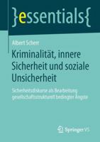 Kriminalitat, Innere Sicherheit Und Soziale Unsicherheit: Sicherheitsdiskurse ALS Bearbeitung Gesellschaftsstrukturell Bedingter Angste 3658043822 Book Cover