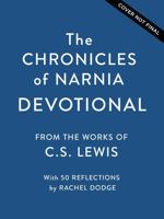 The Chronicles of Narnia Devotional: Journey into the Wardrobe with Meditations on the Beloved C.S Lewis Classic (50 Daily Devotions) 1400260337 Book Cover