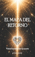 El Mapa del Retorno: Veinte fuentes sobre la muerte (EL REINO OLVIDADO) (Spanish Edition) B0H1VP2YK8 Book Cover