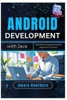 Android Development with Java: Building Engaging Mobile Apps from Scratch B0FCMV5DCV Book Cover