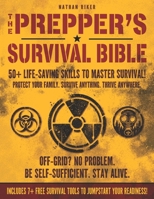 The Prepper's Survival Bible: 50+ Life-Saving Skills, Off-Grid Tactics & Self-Reliance Plans to Protect Your Family in Any Crisis B0F633P112 Book Cover