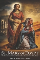 ST. MARY OF EGYPT: The Scandalous Past and Miraculous Redemption of st.Mary B0F3PFZ8BQ Book Cover