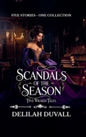 Scandals of the Season - Five Wicked Tales - Books 1 - 5 B0GQRBD1ML Book Cover