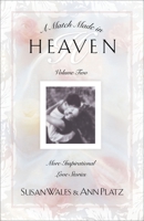 A Match Made in Heaven, Vol. II: More Inspirational Love Stories 157673658X Book Cover