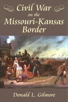 Civil War on the Missouri-Kansas Border 1589803299 Book Cover