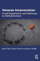 Veteran Incarceration: Lived Experience and Pathways to Rehabilitation 1032863048 Book Cover