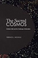 The Sacred Cosmos: Christian Faith and the Challenge of Naturalism (Christian Practice of Everyday Life) 1587430460 Book Cover