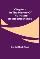 History of the Insane in the British Isles 1546574867 Book Cover