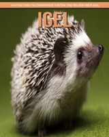 Igel - Lustige und faszinierende Fakten und Bilder �ber Igel B0BGNL5XR6 Book Cover