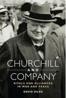 Churchill and Company: Allies and Rivals in War and Peace 1848857187 Book Cover