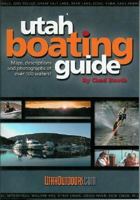 Utah Boating Guide: Maps, Descriptions and Photographs of over 100 Waters 0967173833 Book Cover