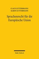 Sprachenrecht F?r Die Europ?ische Union : Wohlstand, Referenzsprachensystem und Rechtslinguistik 3161589599 Book Cover