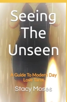 Seeing The Unseen: Guide to modern day love tarot B095QV74D5 Book Cover