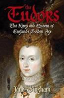 The Tudors: The Kings and Queens of England's Golden Age 1435142950 Book Cover