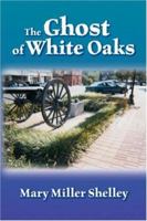 The Ghost of White Oaks 142510892X Book Cover