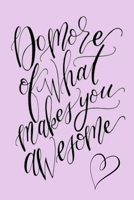 Do more of what makes you awesome: Dot Grid Journal, 110 Pages, 6X9 inch, Encouraging & Inspiring Quote on Purple matte cover, dotted notebook, bullet journaling, lettering, field notes, Journal for t 1708127232 Book Cover