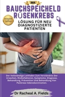 BAUCHSPEICHELDRÜSENKREBS LÖSUNG FÜR NEU DIAGNOSTIZIERTE PATIENTEN: Der vollständige Leitfaden zum Verständnis der Ursachen, Symptome, Behandlung, ... (CHRONICLES OF CANCER) (German Edition) B0CMXFLPR5 Book Cover