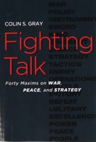 Fighting Talk: Forty Maxims on War, Peace, and Strategy 1597973076 Book Cover