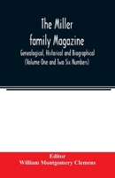 The Miller family magazine; Genealogical, Historical and Biographical 9354023452 Book Cover