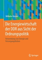 Die Energiewirtschaft Der Ddr Aus Sicht Der Ordnungspolitik: Verwendung Von Energie Und Versorgungsl�cken 3658296453 Book Cover