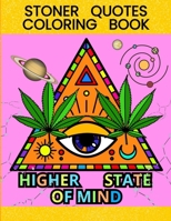 Higher State Of Mind. Stoner Coloring Book for Adults.: Weed quotes and cool designs. B0CR49G3NZ Book Cover