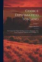 Codice Diplomatico Toscano: Che Comprende I Papiri Del Regio Archivio Diplomatico E Le Carte Longobarde Dall'anno 684 Al Giugno 774; Volume 1 1021553123 Book Cover