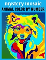 Mystery Mosaic Animal Color by number: Simple Large Print Coloring Pages for Seniors, Beginners, The Elderly, Color Quest For Relaxation...New Mystery Mosaic Animal Color by number B09TDPTBMS Book Cover