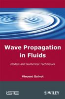 Wave Propagation in Fluids: Models and Numerical Techniques 1848210361 Book Cover