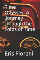 Time Odyssey: A Journey through the Folds of Time B0CCZSTG12 Book Cover