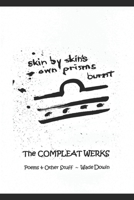Skin By Skin's Own Prisms Burnt: The Compleat Werks B09WYQWZ29 Book Cover