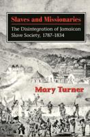 Slaves and Missionaries: The Disintegration of Jamaican Slave Society, 1787-1834 9766400458 Book Cover