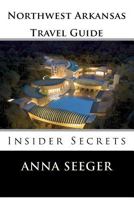 Northwest Arkansas Travel Guide: Insider Secrets 0916744043 Book Cover