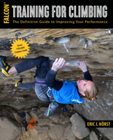 Training for Climbing: The Definitive Guide To Improving Your Performance (Volume 4) 1493086189 Book Cover