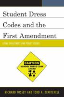 Student Dress Codes and the First Amendment: Legal Challenges and Policy Issues 1475802048 Book Cover