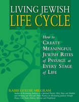 Living Jewish Lifecycle: How to Create Meaningful Jewish Rites of Passage at Every Stage of Life 158023335X Book Cover
