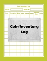 Coin Inventory Log: Collectors Coin Log Book for Cataloging Collections - 100 Pages - Coin Collection Notebook (8.5 x 11 Large) 1658666313 Book Cover