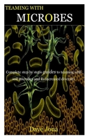 Teaming with Microbes: Complete step by steps guides to teaming with soil microbes and its increased diversity B096LTW9MH Book Cover