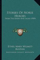 Stories Of Norse Heroes: From The Eddas And Sagas (1909) 0548814074 Book Cover
