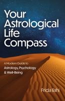 Your Astrological Life Compass: A Modern Guide to Astrology, Psychology & Well-Being 180341801X Book Cover